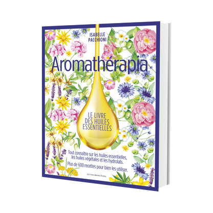 Aromathérapia, le livre des huiles essentielles